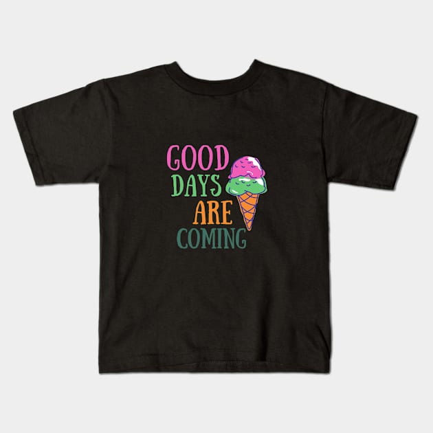 Good Day Ice-Cream Funny Foodie Shirt Laugh Joke Food Hungry Snack Gift Sarcastic Happy Fun Introvert Awkward Geek Hipster Silly Inspirational Motivational Birthday Present Kids T-Shirt by EpsilonEridani